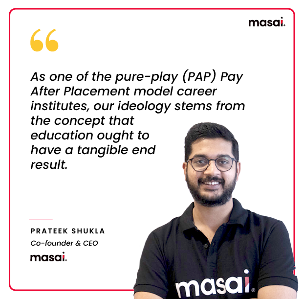 Quote by Prateek Shukla(Co-founder & CEO, Masai)