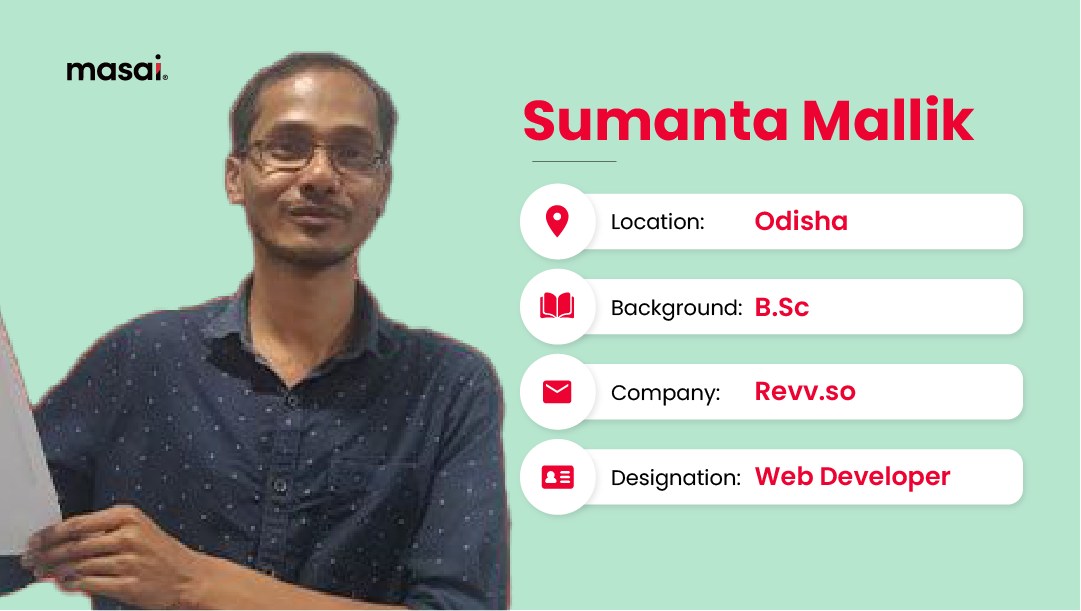 Before becoming a Developer, Sumanta Mallik worked at a BPO