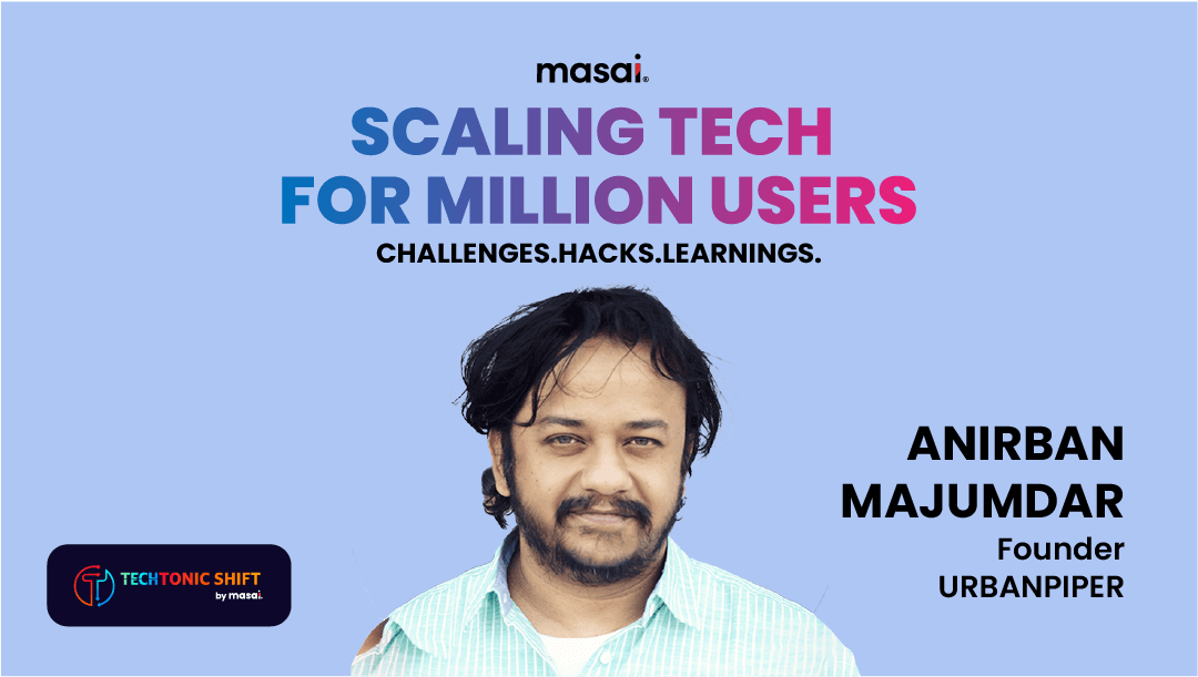  Anirban Majumdar, founder of Urban Piper talks about Scaling tech for million users 