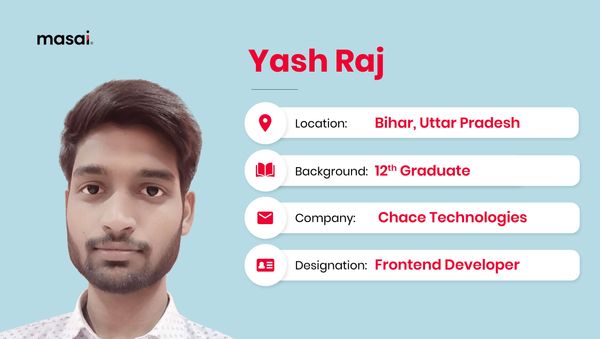 Yash Raj - A Masai graduate now working as a Frontend Developer at Chace technologies.