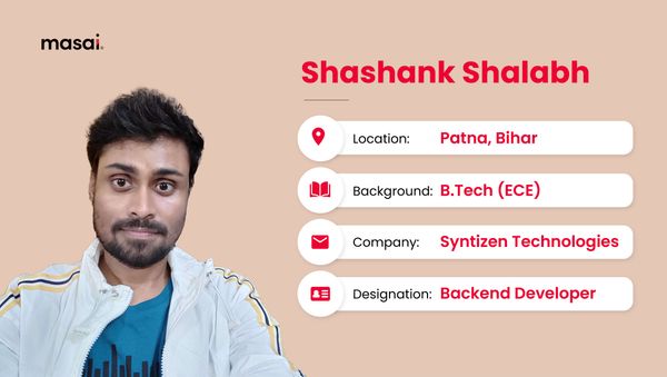 Shashank Shalabh - A masai graduate now working at Syntizen Technologies 