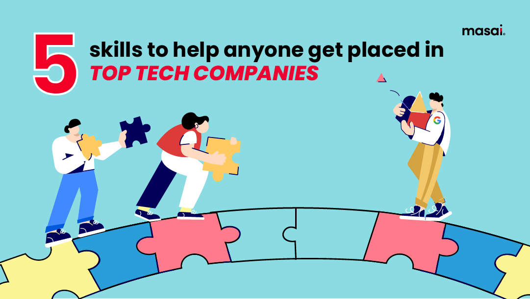 5 Skills to Help Anyone Get Placed in Top Tech Companies