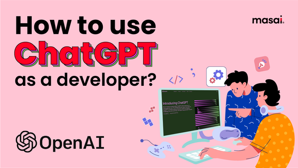How to use ChatGPT as a developer? 